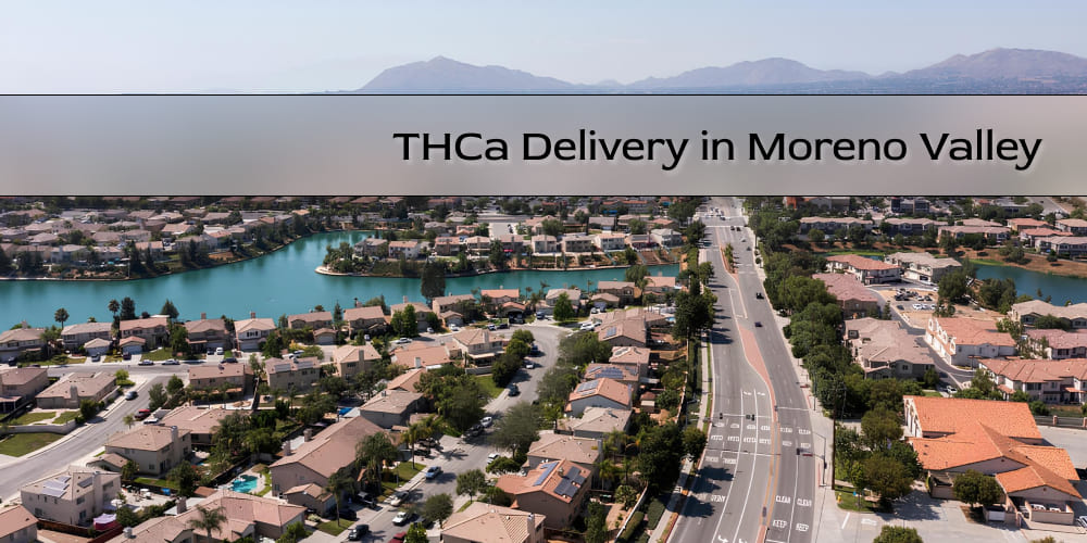 THCa Delivery in Moreno Valley