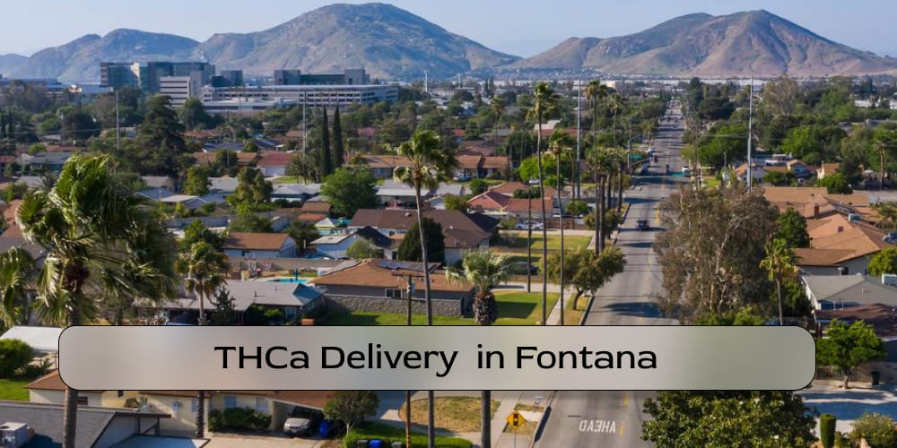 THCa Delivery in Fontana