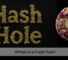 What is a hash hole