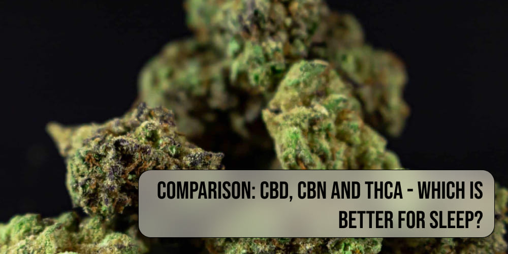 Comparison CBD, CBN and THCA - Which is Better for Sleep