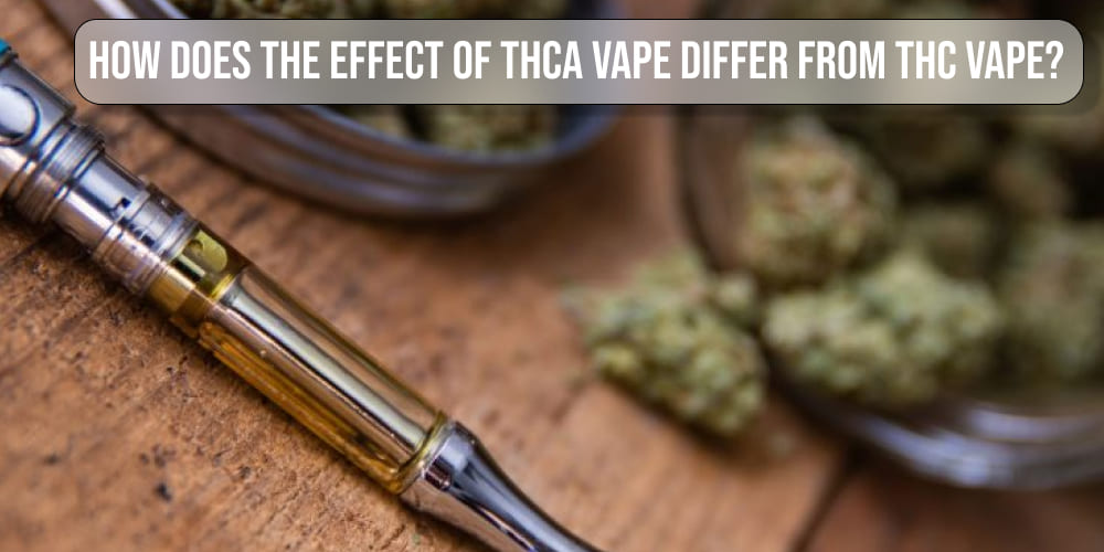 How does the effect of THCA vape differ from THC vape