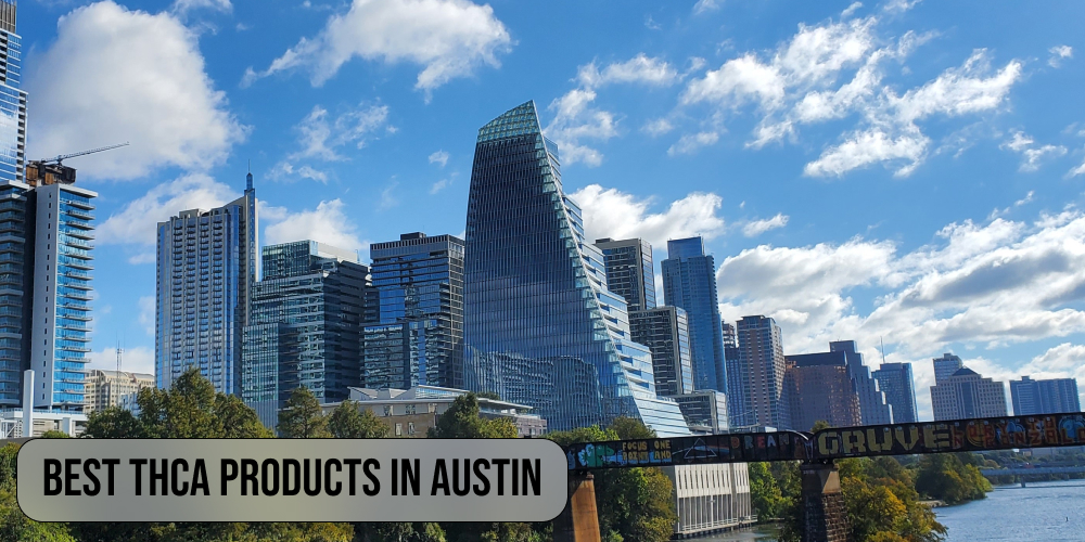 Best THCA products in Austin