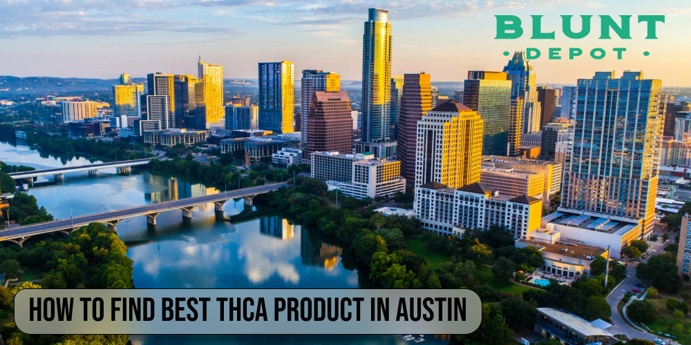 How to find best THCA product in Austin