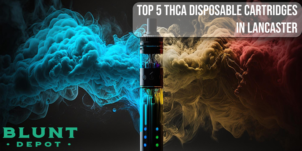 Top 5 THCA Disposable Cartridges in Lancaster