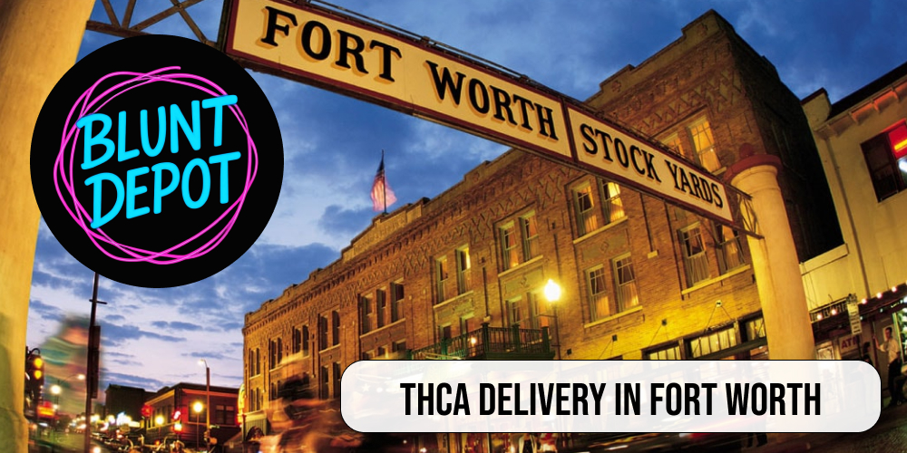 THCA delivery in Fort Worth